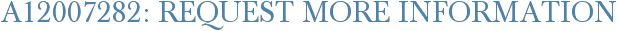 A12007282: Request More Information