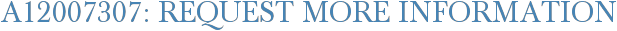 A12007307: Request More Information