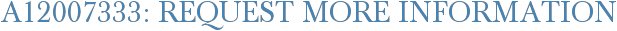 A12007333: Request More Information