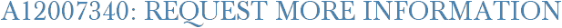 A12007340: Request More Information