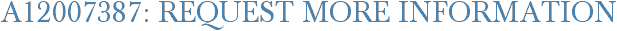 A12007387: Request More Information