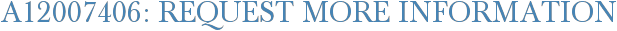 A12007406: Request More Information