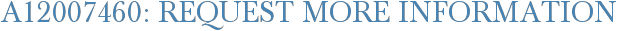 A12007460: Request More Information