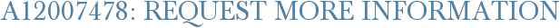 A12007478: Request More Information