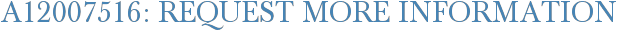 A12007516: Request More Information