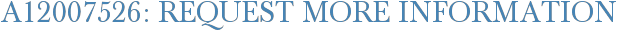A12007526: Request More Information