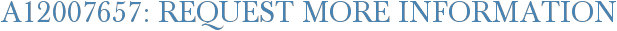 A12007657: Request More Information