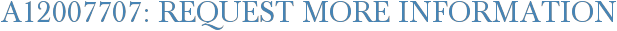 A12007707: Request More Information