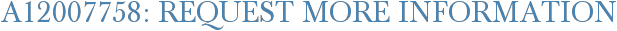 A12007758: Request More Information
