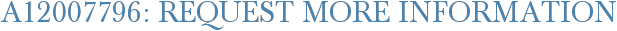 A12007796: Request More Information
