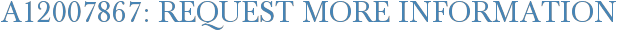 A12007867: Request More Information