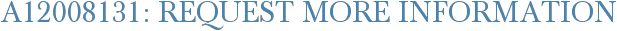 A12008131: Request More Information