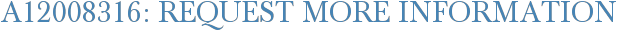 A12008316: Request More Information