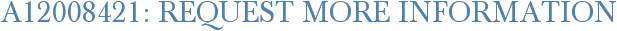 A12008421: Request More Information