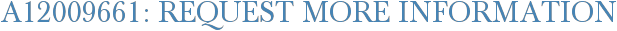 A12009661: Request More Information
