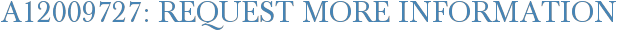 A12009727: Request More Information