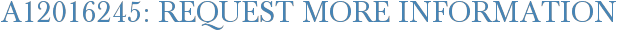 A12016245: Request More Information