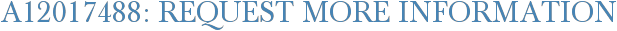A12017488: Request More Information