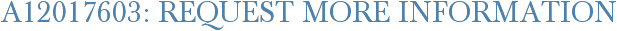 A12017603: Request More Information