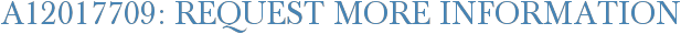 A12017709: Request More Information