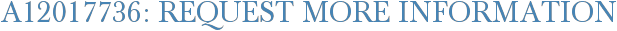 A12017736: Request More Information