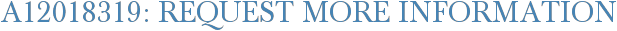 A12018319: Request More Information