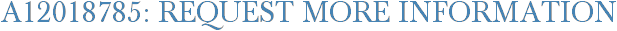 A12018785: Request More Information