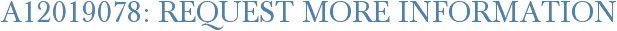 A12019078: Request More Information