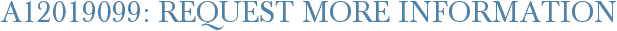 A12019099: Request More Information