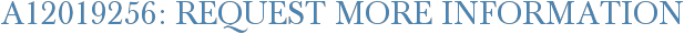 A12019256: Request More Information