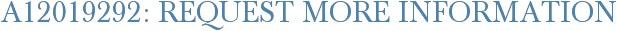 A12019292: Request More Information