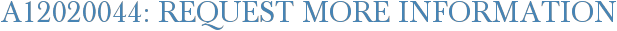 A12020044: Request More Information