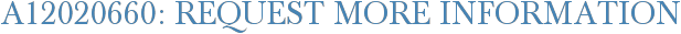 A12020660: Request More Information