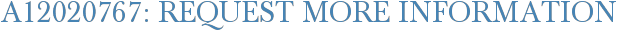 A12020767: Request More Information