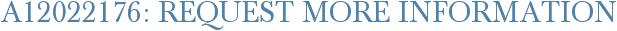 A12022176: Request More Information