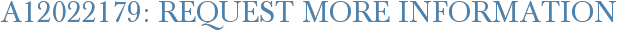 A12022179: Request More Information