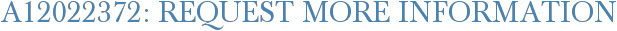 A12022372: Request More Information