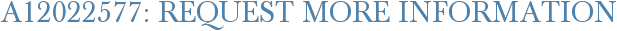 A12022577: Request More Information