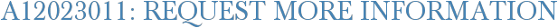 A12023011: Request More Information
