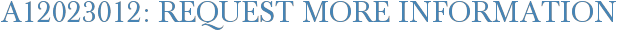 A12023012: Request More Information