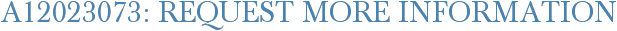 A12023073: Request More Information