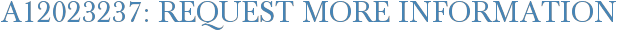 A12023237: Request More Information