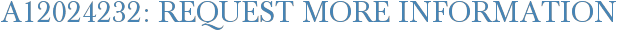 A12024232: Request More Information