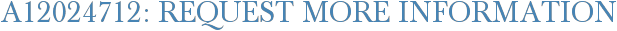 A12024712: Request More Information