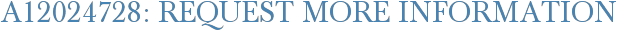 A12024728: Request More Information