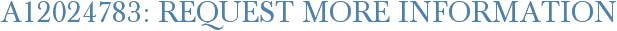 A12024783: Request More Information