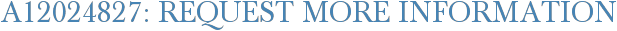 A12024827: Request More Information
