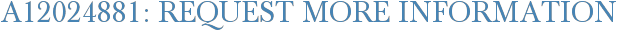 A12024881: Request More Information