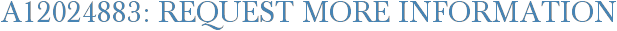 A12024883: Request More Information