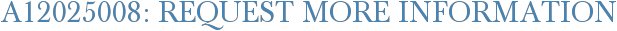 A12025008: Request More Information